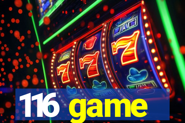 116 game